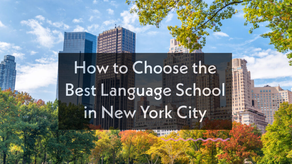 How to Choose the Best Language School in New York City